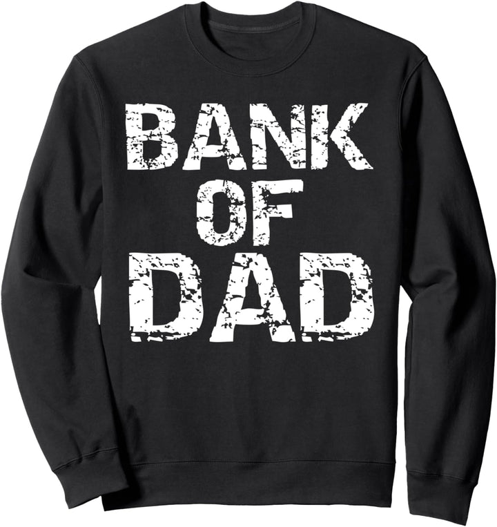 Funny Dad Gift Idea from Kids Gag Gift Joke Bank of Dad Sweatshirt