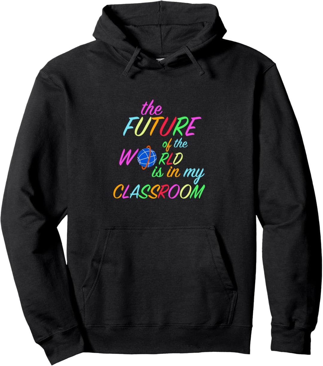 Die Zukunft der Welt liegt in meinem Klassenzimmer Pullover Hoodie