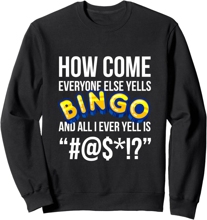Wie kommen Jeder schreit sonst Bingo Lustige Luck-Spieler Sweatshirt