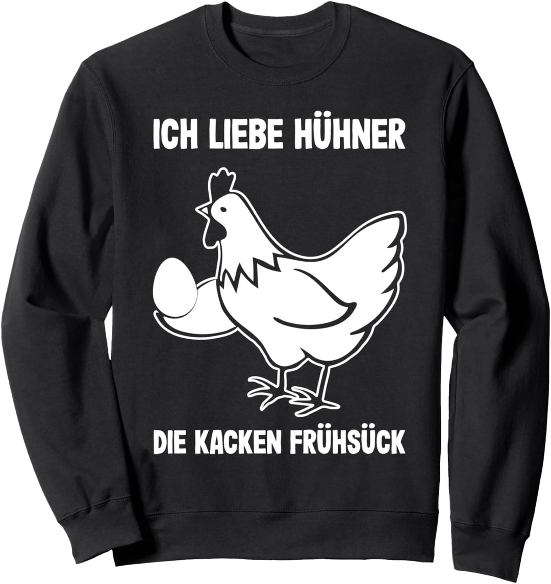 Ich liebe Hühner die Kacken Frühstück Lustiger Spruch Bauern Sweatshirt