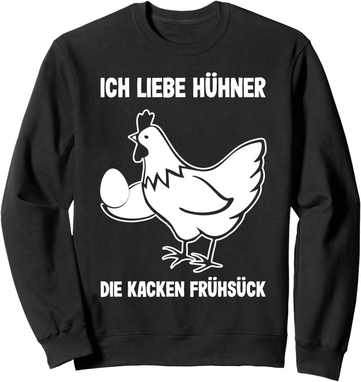 Ich liebe Hühner die Kacken Frühstück Lustiger Spruch Bauern Sweatshirt