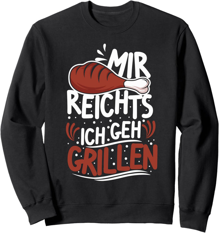 Grillgeschenke Mir reichts ich geh grillen Sweatshirt
