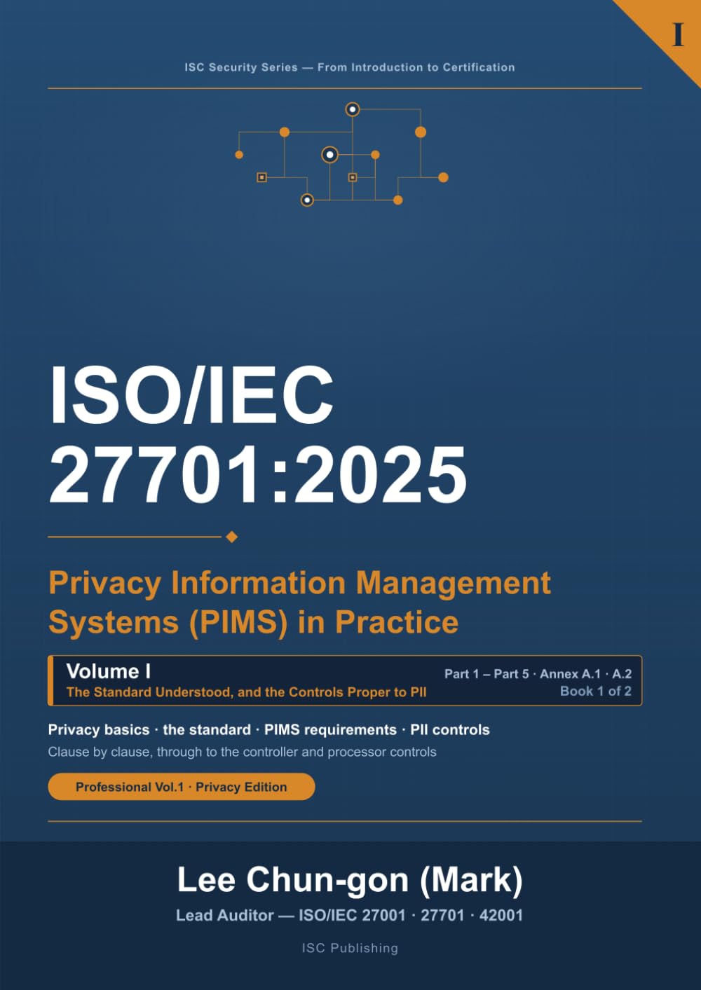 ISO/IEC 27701:2025 Privacy Information Management Systems (PIMS) in Practice: Vol. 1, The Standard a