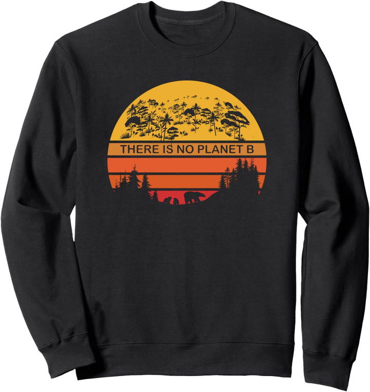 Umweltschutz Natur Erde Klimawandel there is no Planet B Sweatshirt