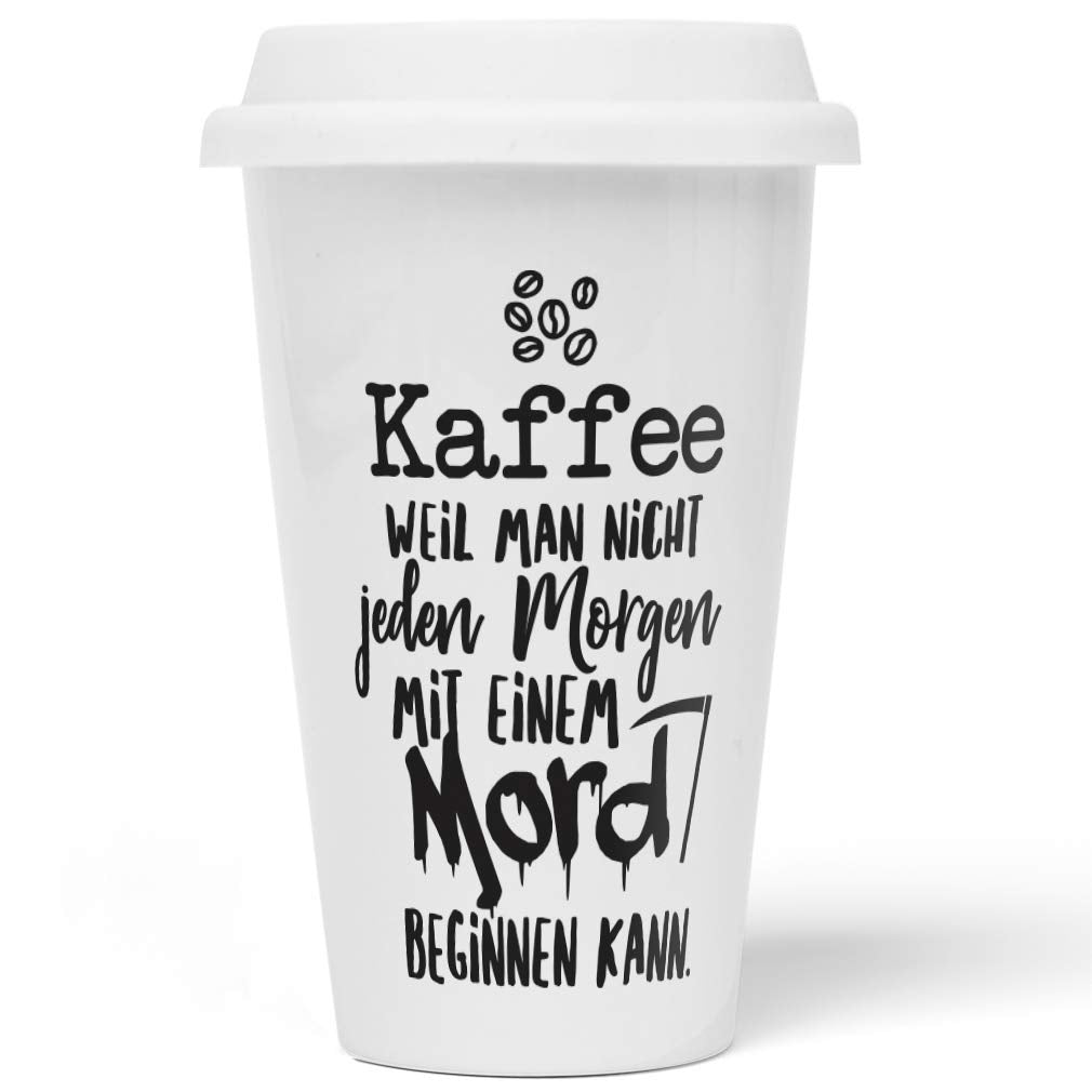 JUNIWORDS To-Go Becher mit Deckel, Kaffee weil man nicht jeden Morgen mit einem Mord beginnen kann