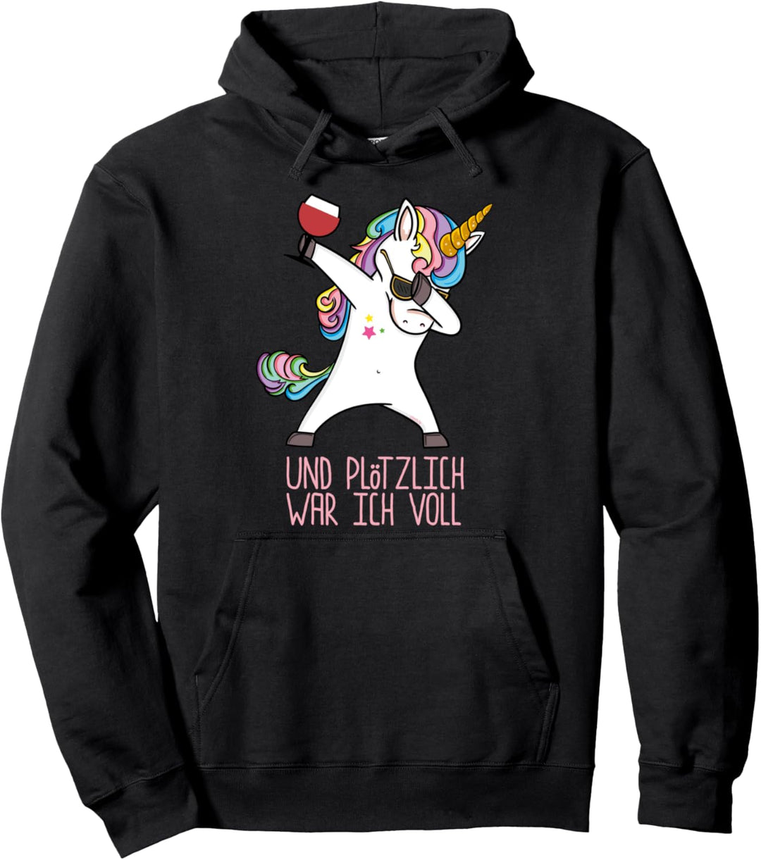 Und Plötzlich war ich voll Dabbing Einhorn Unicorn Wein Pullover Hoodie