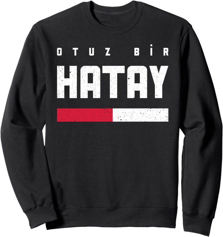 31 Hatay Türkei Türkiye Iskenderun Defne Dörtyol Samandag Sweatshirt