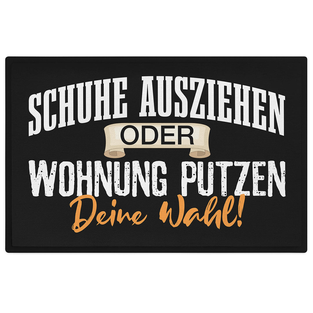 Trendation - Schuhe Ausziehen Oder Wohnung Putzen Deine Wahl Fussmatte mit Spruch Geschenk Aussen In
