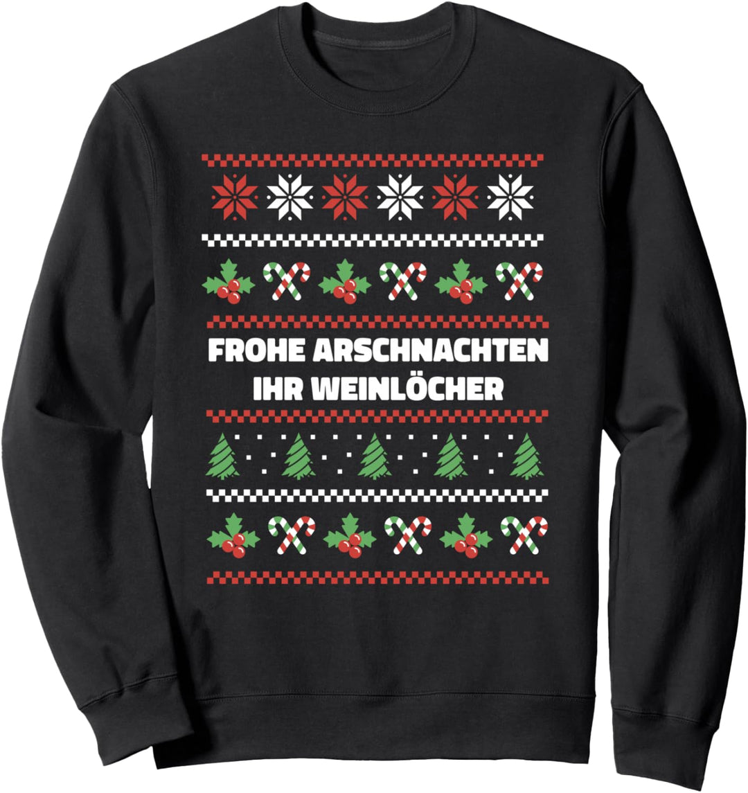 Frohe Arschnachten Ihr Weinlöcher - Lustiges Weihnachts Sweatshirt
