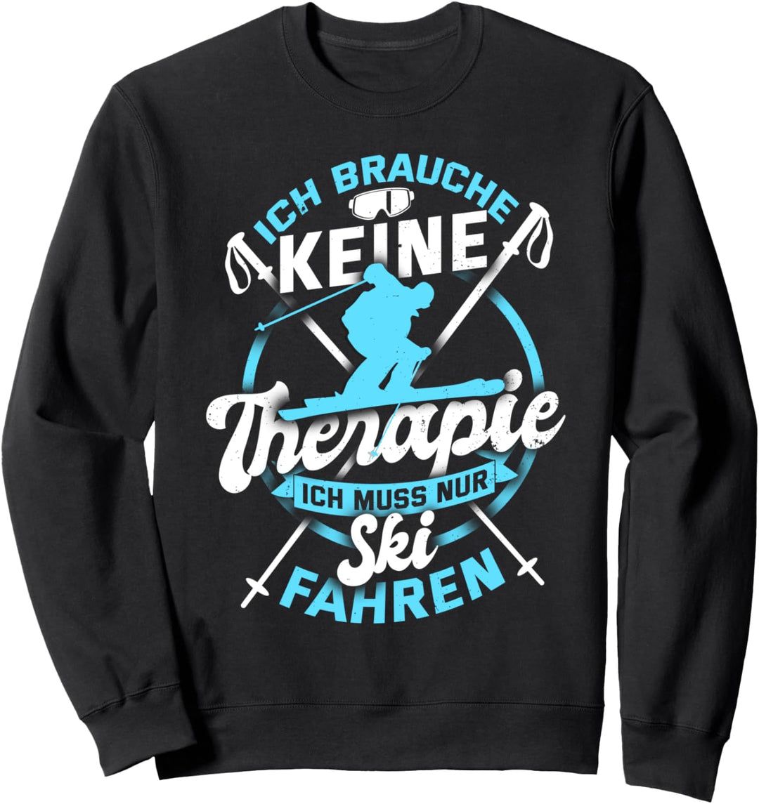 Ich brauche keine Therapie Skifahren Wintersport Geschenk Sweatshirt