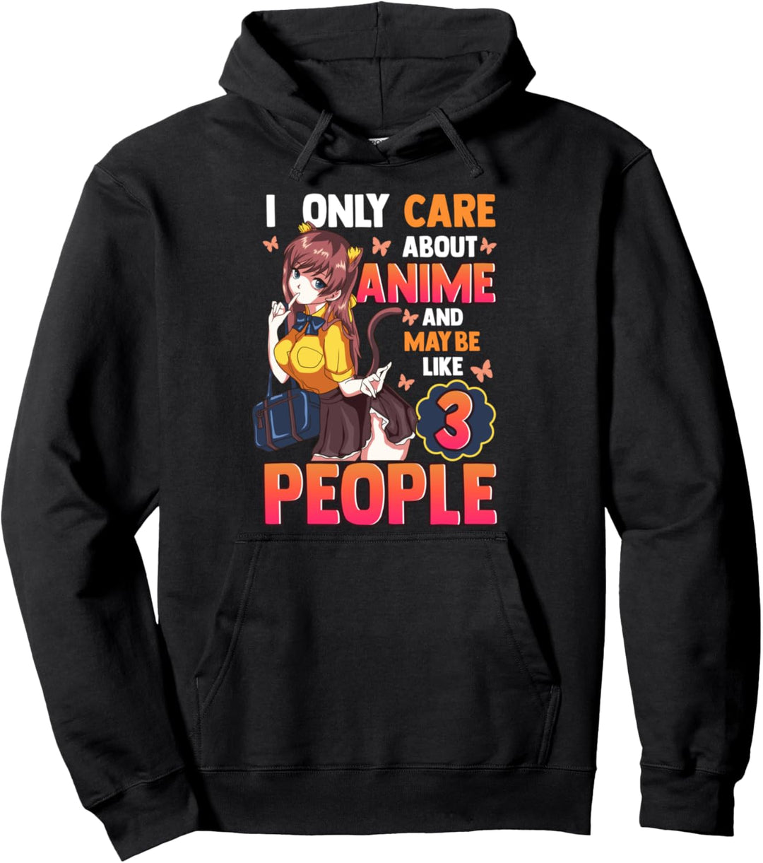 Funny I Only Care About Anime And Maybe Like 3 People Pullover Hoodie