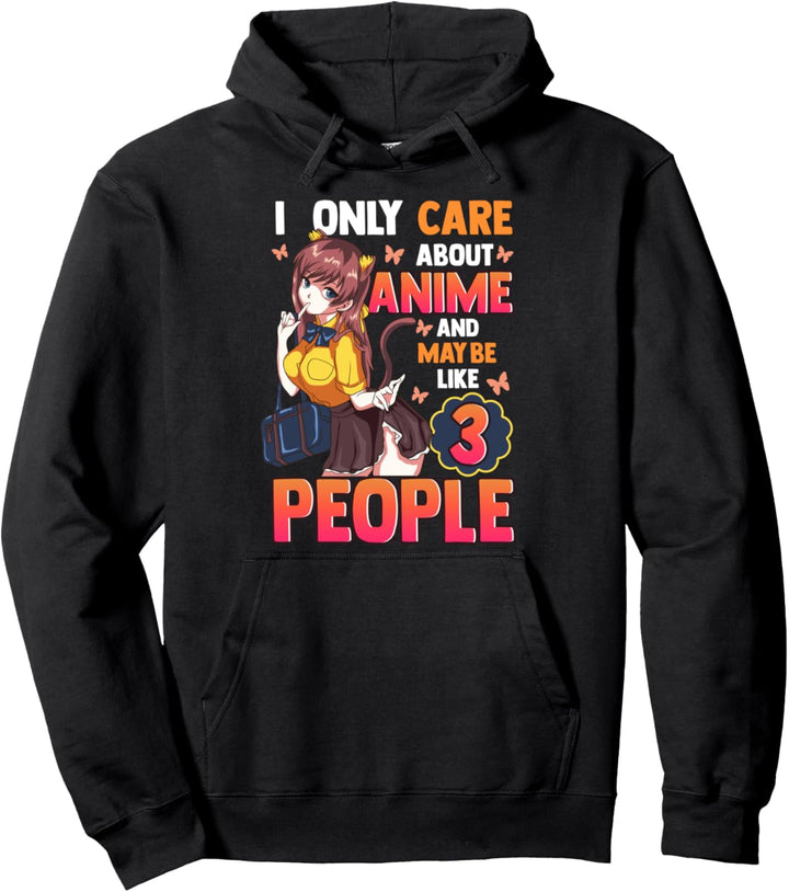 Funny I Only Care About Anime And Maybe Like 3 People Pullover Hoodie