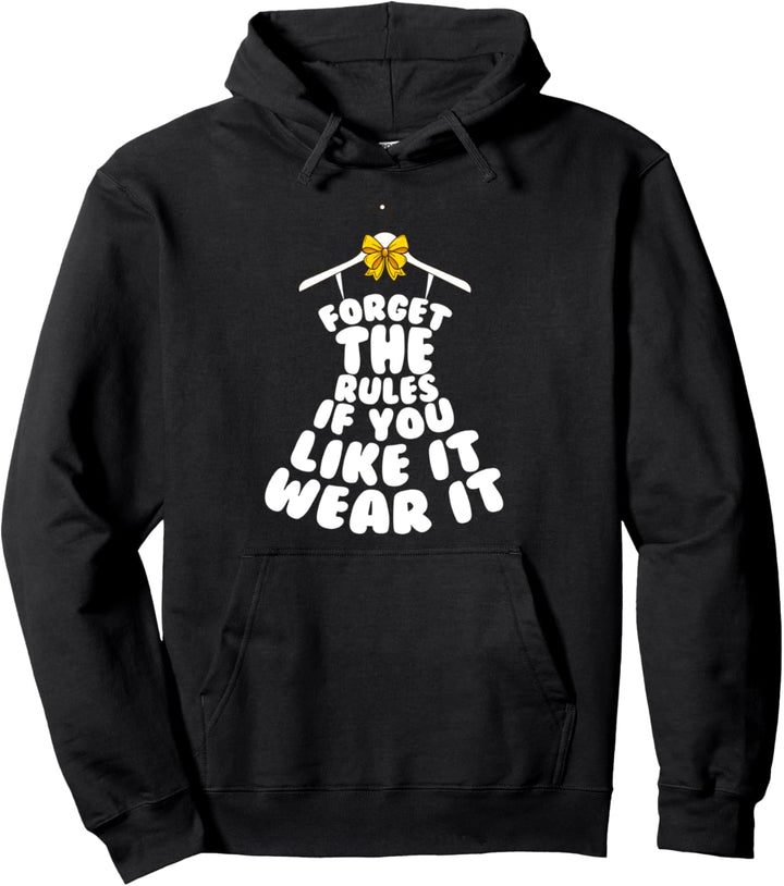 Forget the Rules if you like it wear it Pullover Hoodie