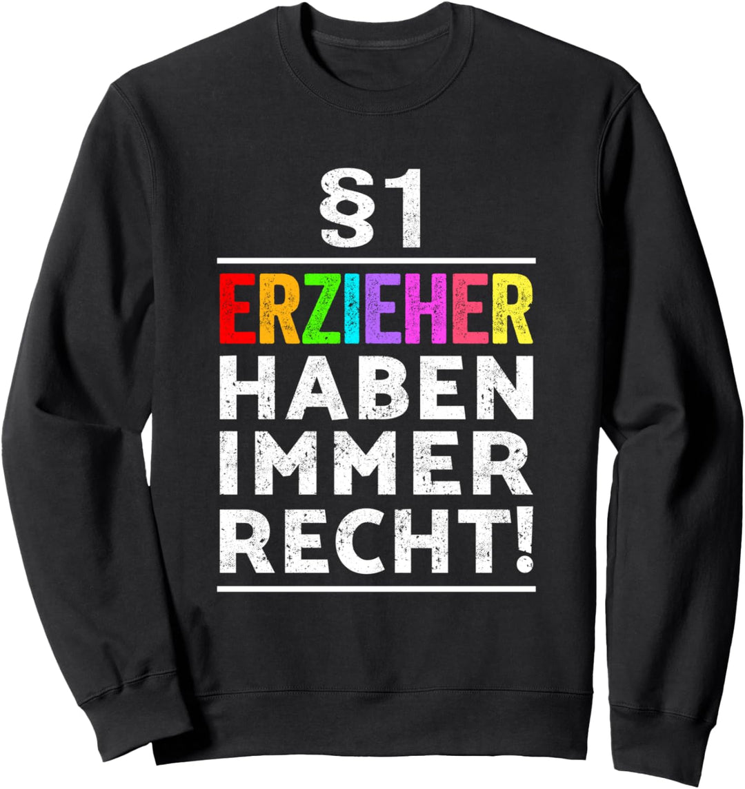 §1 Erzieher haben immer Recht I Kindergarten Kita Krippe Sweatshirt