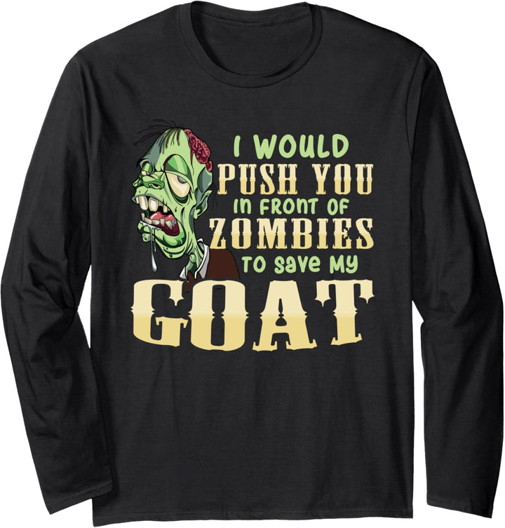I Will Push You In Front of Zombies to Save My Goat Funny Langarmshirt