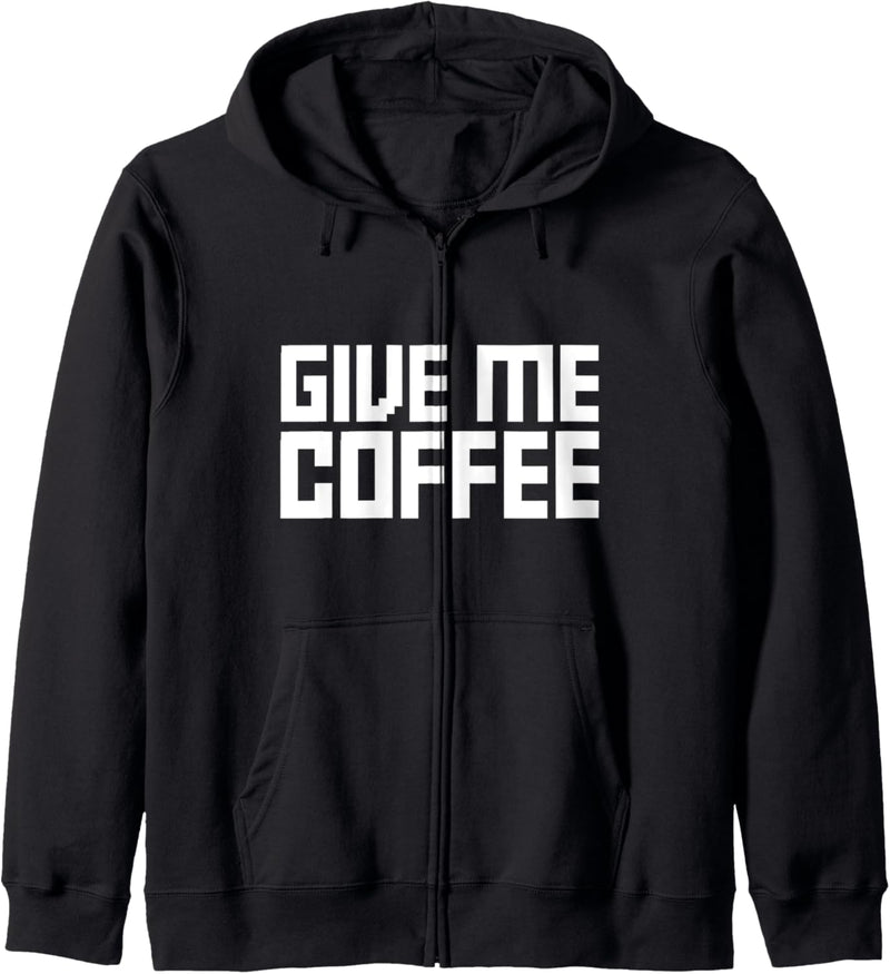 Give Me Coffee Funny Coffee Kapuzenjacke