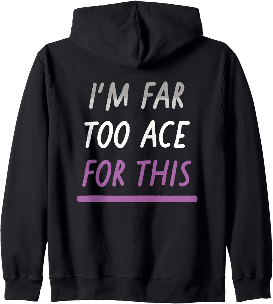 I'm Far Too Ace For This LGBTQIA Asexual Pride Flagge Kapuzenjacke