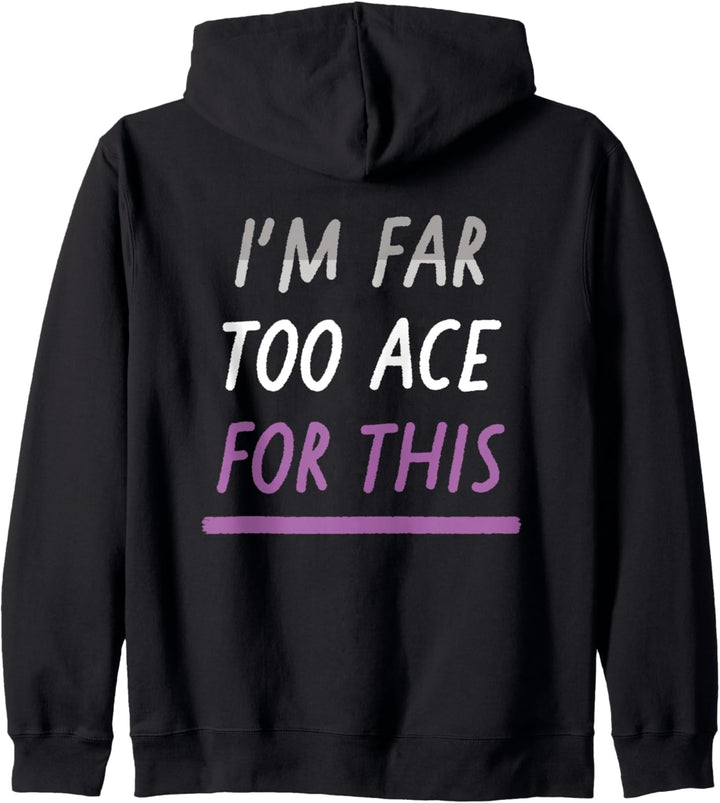I'm Far Too Ace For This LGBTQIA Asexual Pride Flagge Kapuzenjacke