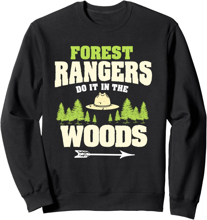Forest Rangers Do It In The Woods | Funny Ranger Joke Quote Sweatshirt
