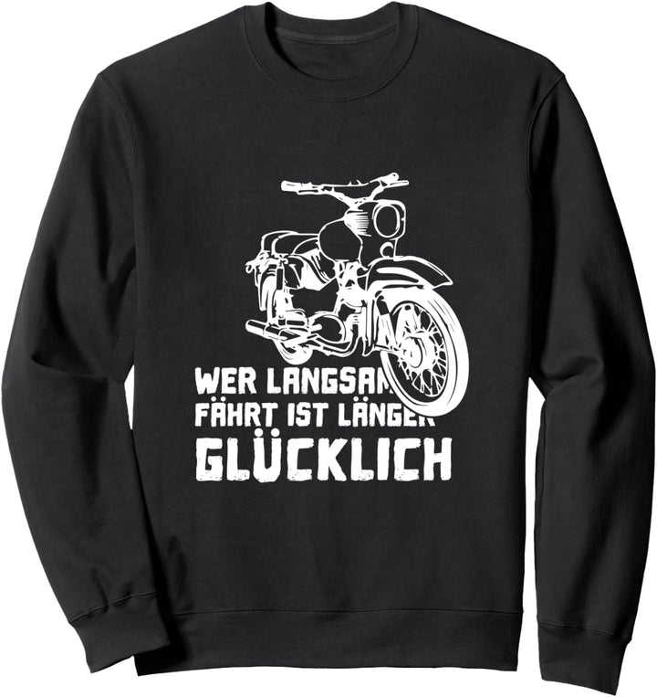 Wer Langsam Fährt Ist Länger Glücklich Simson Star Sweatshirt