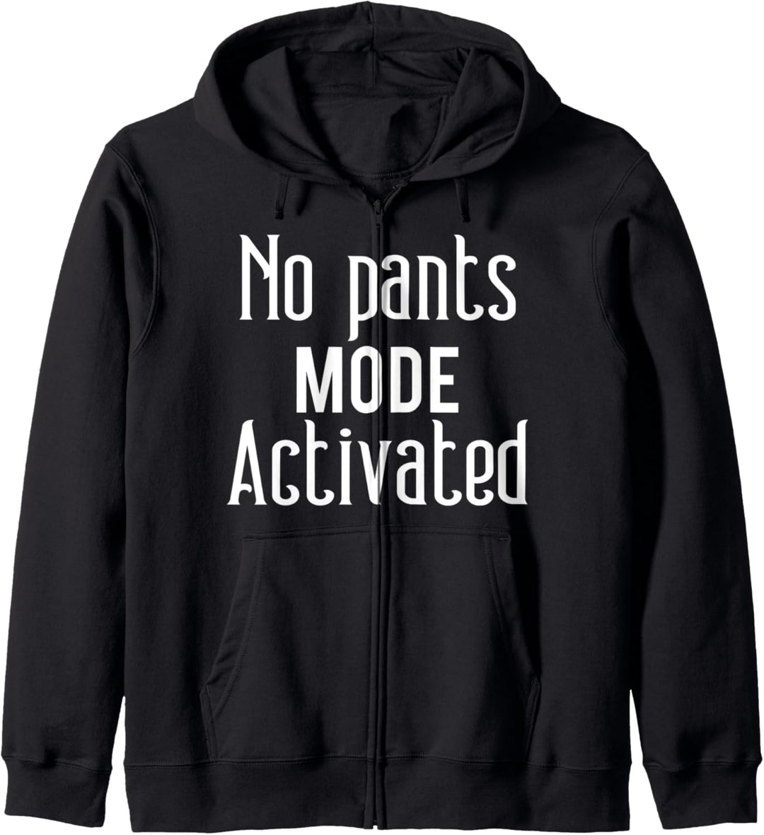No Pants Mode Activated Shirt Funny Saying For Lazy Days Kapuzenjacke