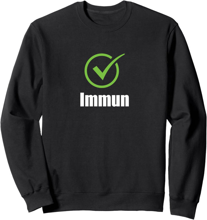 Immun Schwarzer Humor Geschenkidee Sweatshirt