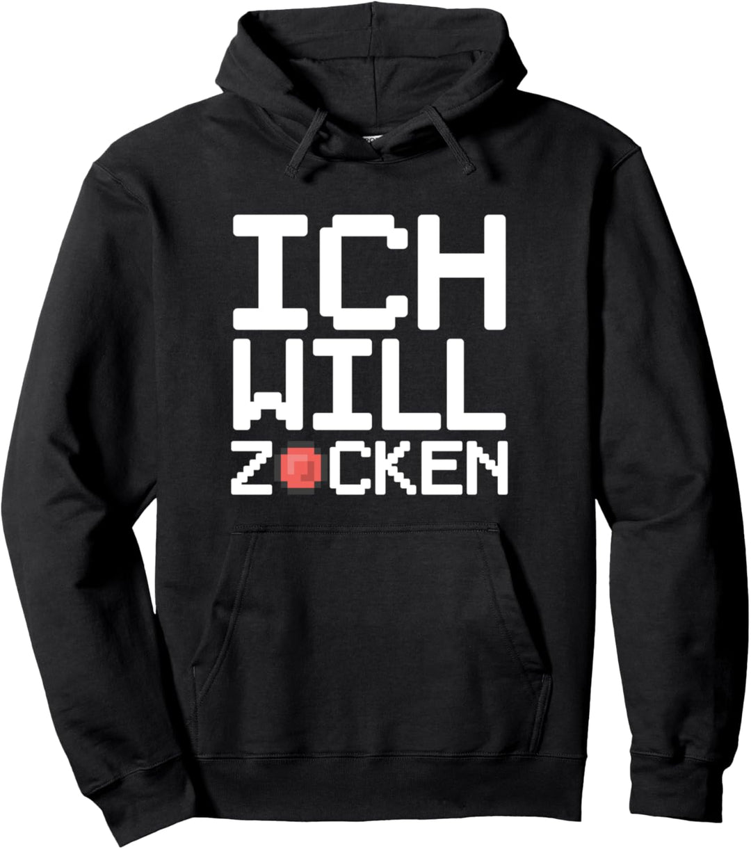 Ich Will Zocken Lustiger Gaming Spruch Gamer Geschenk Pullover Hoodie