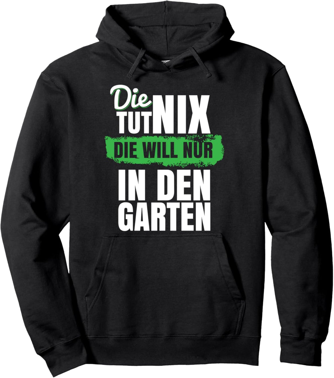 Die tut nix die will nur in den Garten I Gartenarbeit Pullover Hoodie