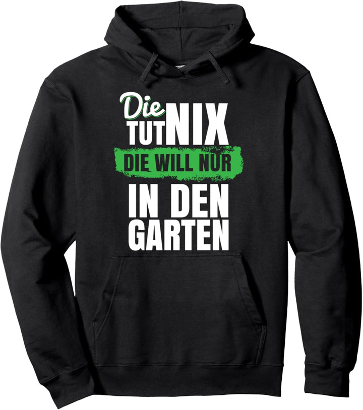 Die tut nix die will nur in den Garten I Gartenarbeit Pullover Hoodie