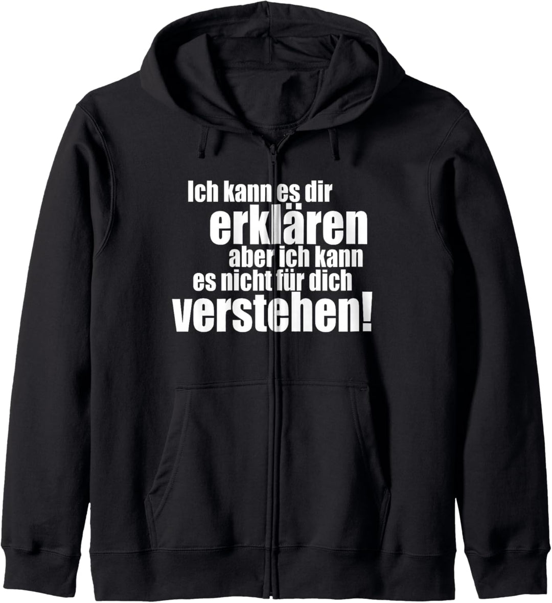 Ich Kann Es Dir Erklären Aber Nicht Für Dich Verstehen Kapuzenjacke