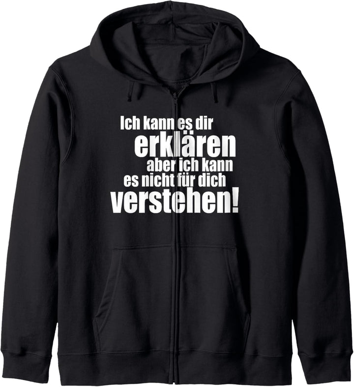 Ich Kann Es Dir Erklären Aber Nicht Für Dich Verstehen Kapuzenjacke