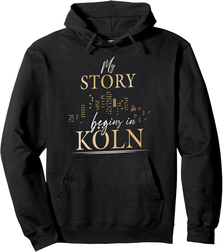 My story begins in Köln Kölner Kölle Skyline Pullover Hoodie