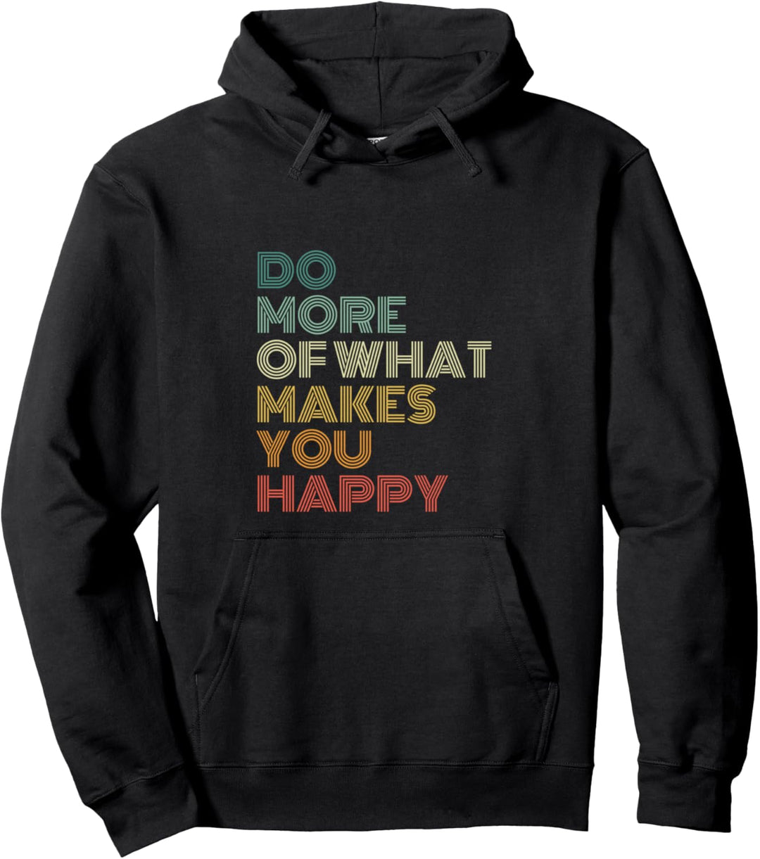 Do More Of What Makes You Happy - Jahrgang Retro Pullover Hoodie