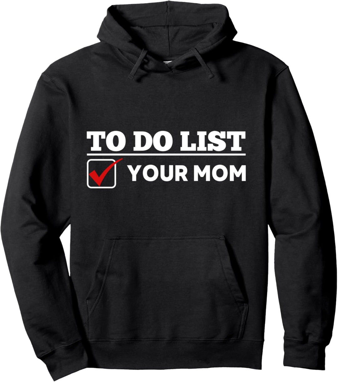 To Do List Your Mom Lustiger sarkastischer Spruch Pullover Hoodie