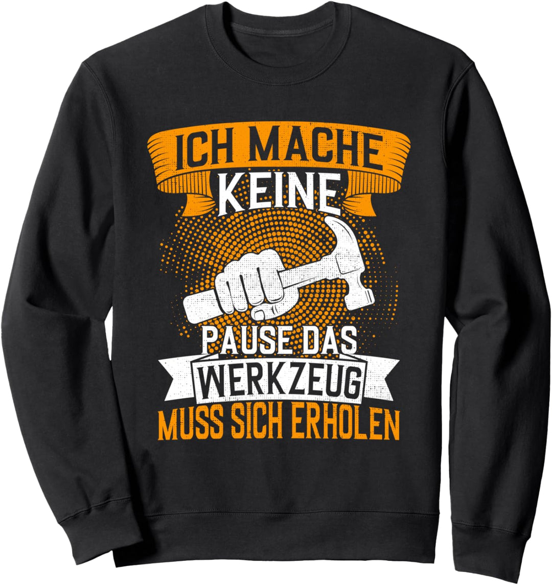 Ich mache keine Pause Werkzeug muss sich erholen Elektriker Sweatshirt