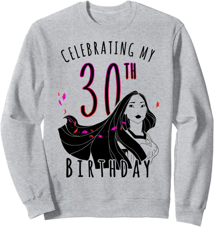 Disney Pocahontas Celebrating My Thirtieth Birthday Sweatshirt