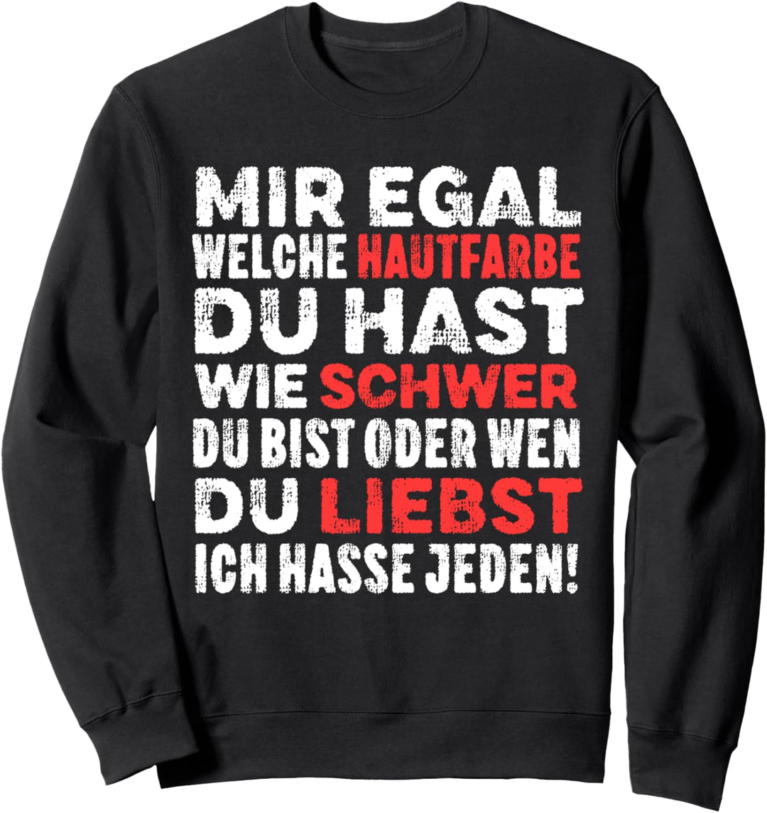 Mir Egal Welche Hautfarbe Du Hast Wie Schwer Du Bist Spruch Sweatshirt