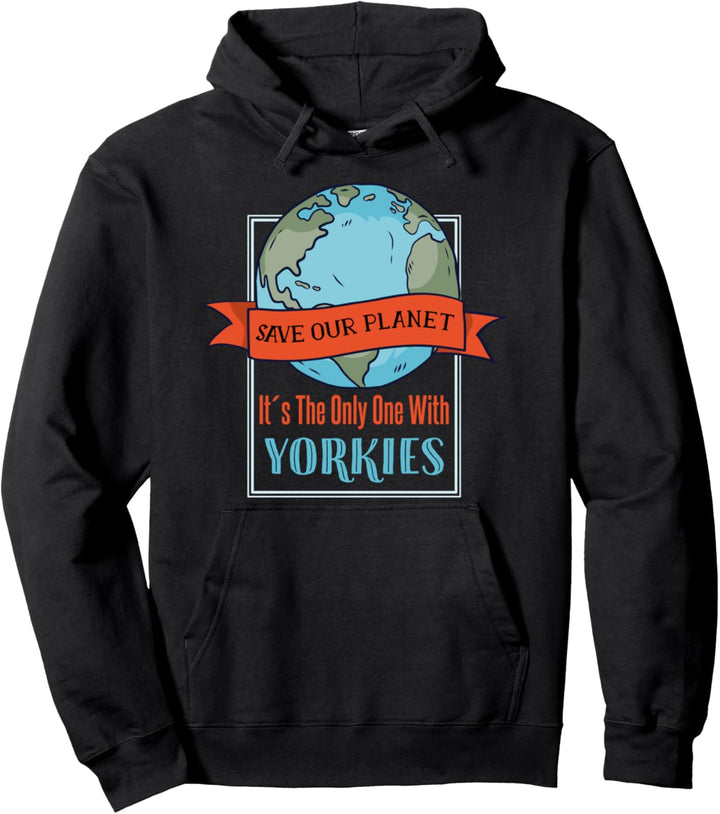 Unseren Planeten retten Es ist der einzige mit Yorkies Pullover Hoodie