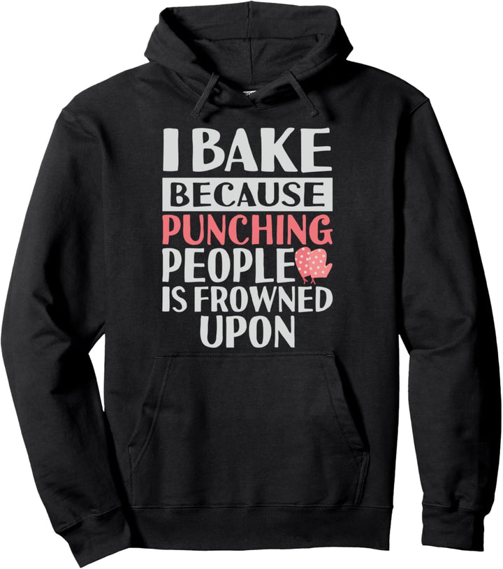 Ich backe, weil das Schlagen von Menschen verpönt ist lustig Pullover Hoodie