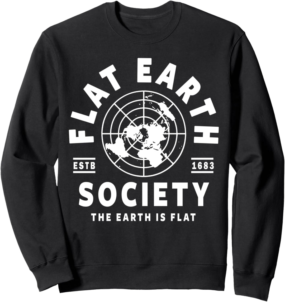 Flat Earth Society - Flache Erdtheorie - Flache Erde Sweatshirt