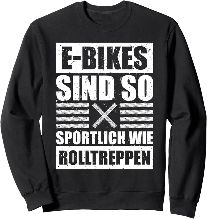 Lustiges EBike Spruch Geschenk Ebiker E-Bike MTB Sweatshirt