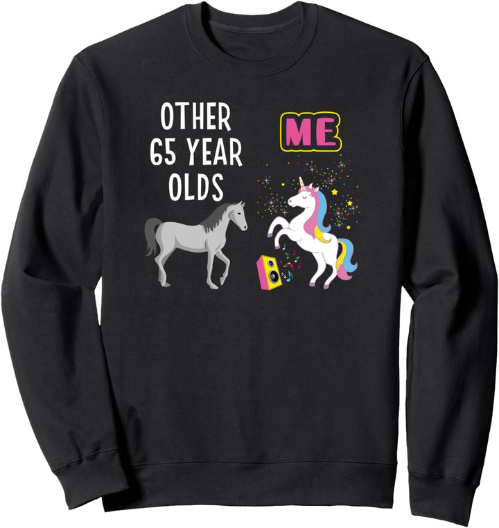 65th Birthday Other 65 Year Olds Me Unicorn Lover Wife Sweatshirt