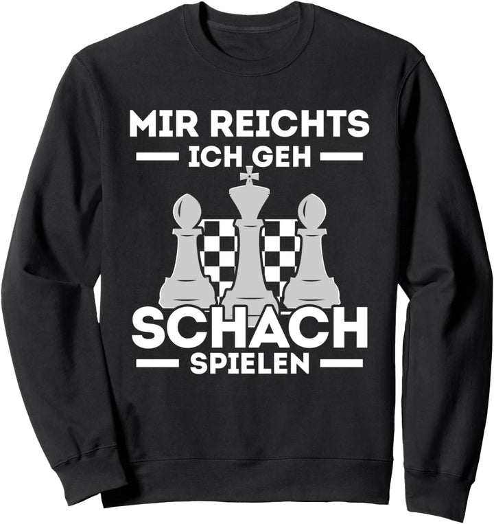 Mir reichts ich geh Schachspielen Schachspieler Geschenk Sweatshirt