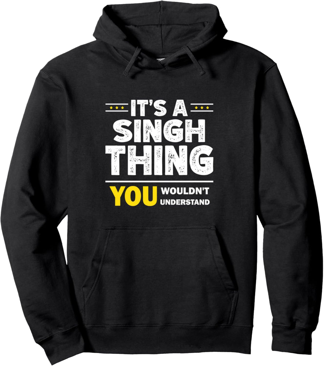 It's A Singh Thing You Wouldn't Understand Familienname Pullover Hoodie