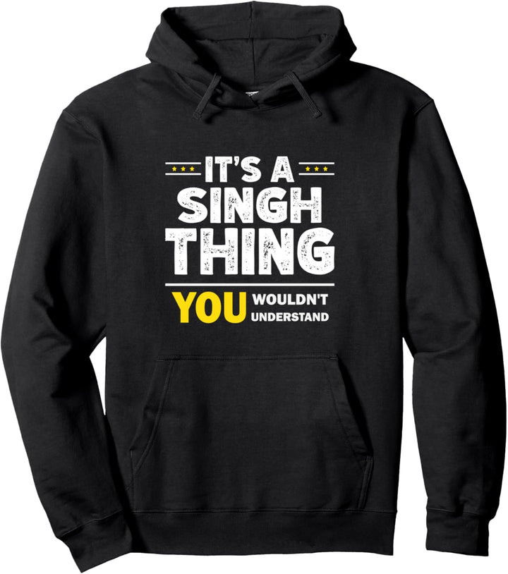 It's A Singh Thing You Wouldn't Understand Familienname Pullover Hoodie
