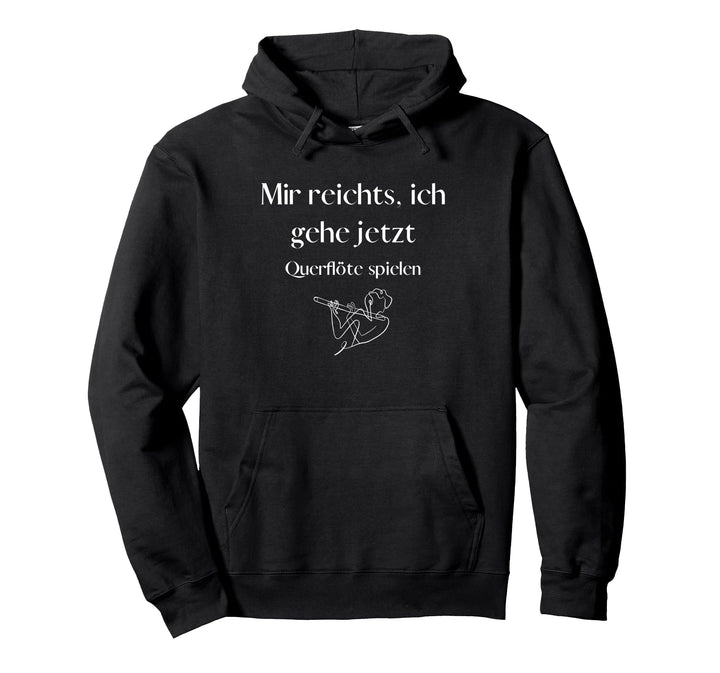 Mir reichts, ich geh jetzt Querflöte spielen - tolle Sprüche Pullover Hoodie