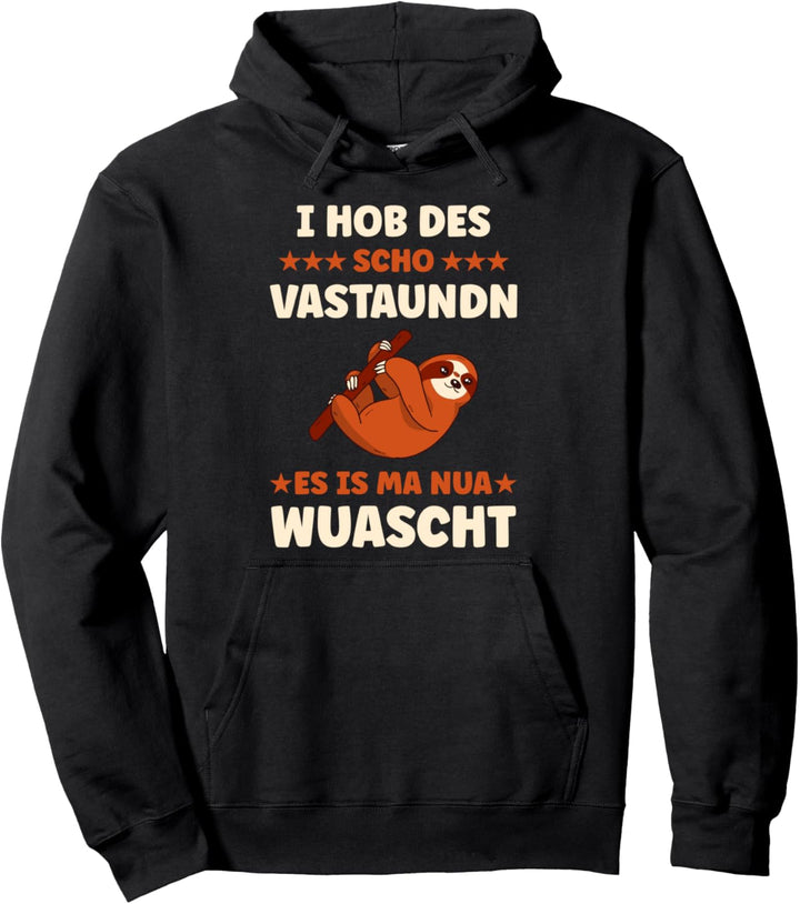 I hob des schon verstanden, es is ma nur Wurscht Pullover Hoodie
