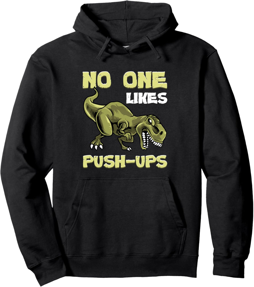No One Likes Push-Ups Dinosaur T-Rex Workout Bodybuilding Pullover Hoodie