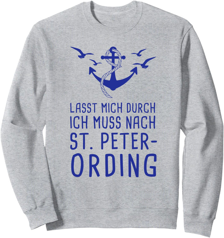 Lasst Mich Durch Ich Muss Nach St. Peter Ording Sweatshirt
