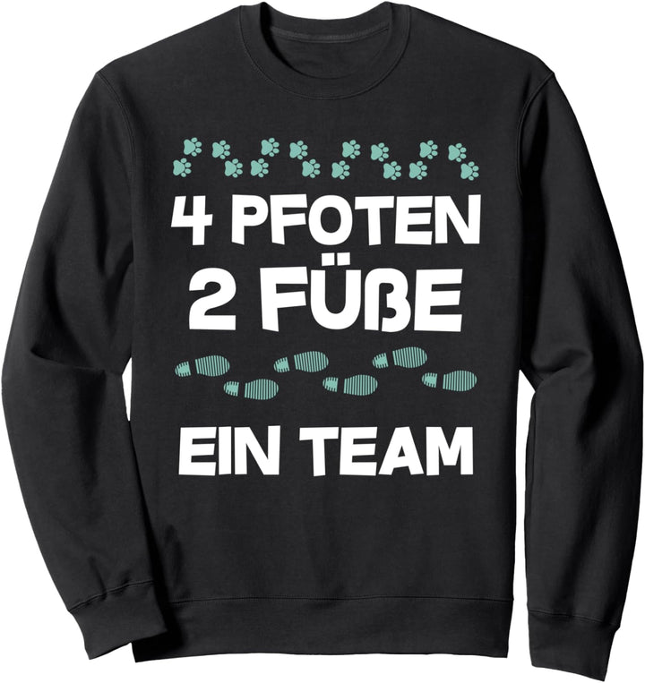 4 Pfoten, 2 Füsse, ein Team, Hunde, Vierbeiner,Hundebesitzer Sweatshirt